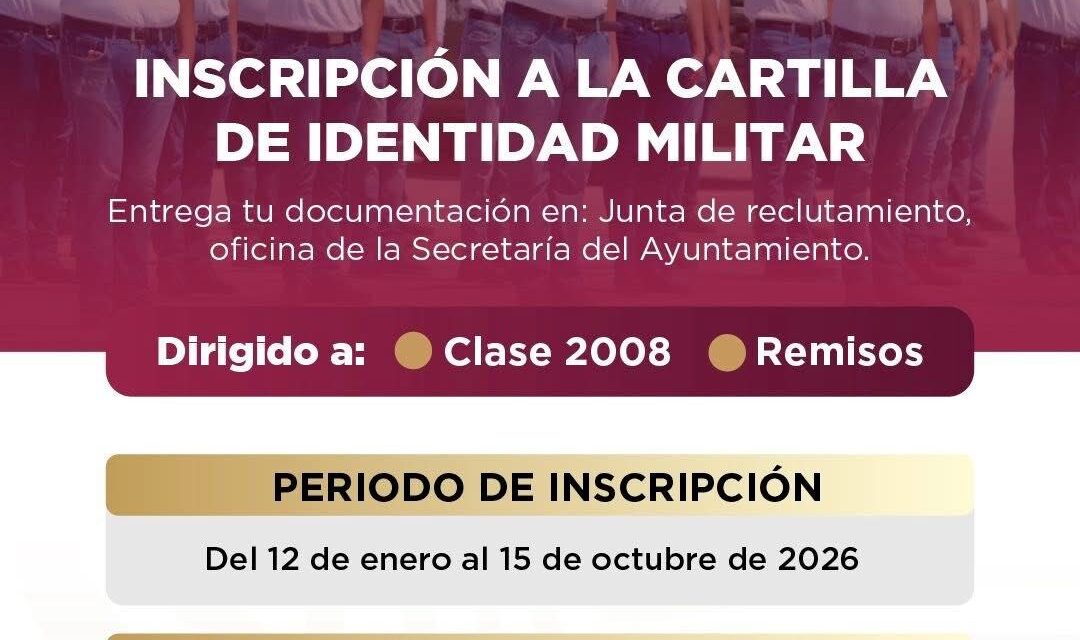 Del 12 de enero al 15 de octubre de 2026 se llevará a cabo el proceso de inscripción para la Cartilla de Identidad Militar en el municipio de Tuxpan.